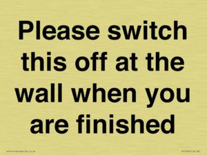 Please switch this off at the wall when you are finished